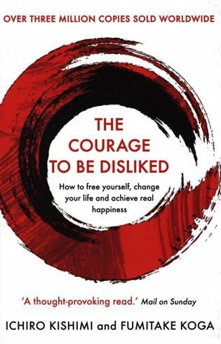 The Courage To Be Disliked