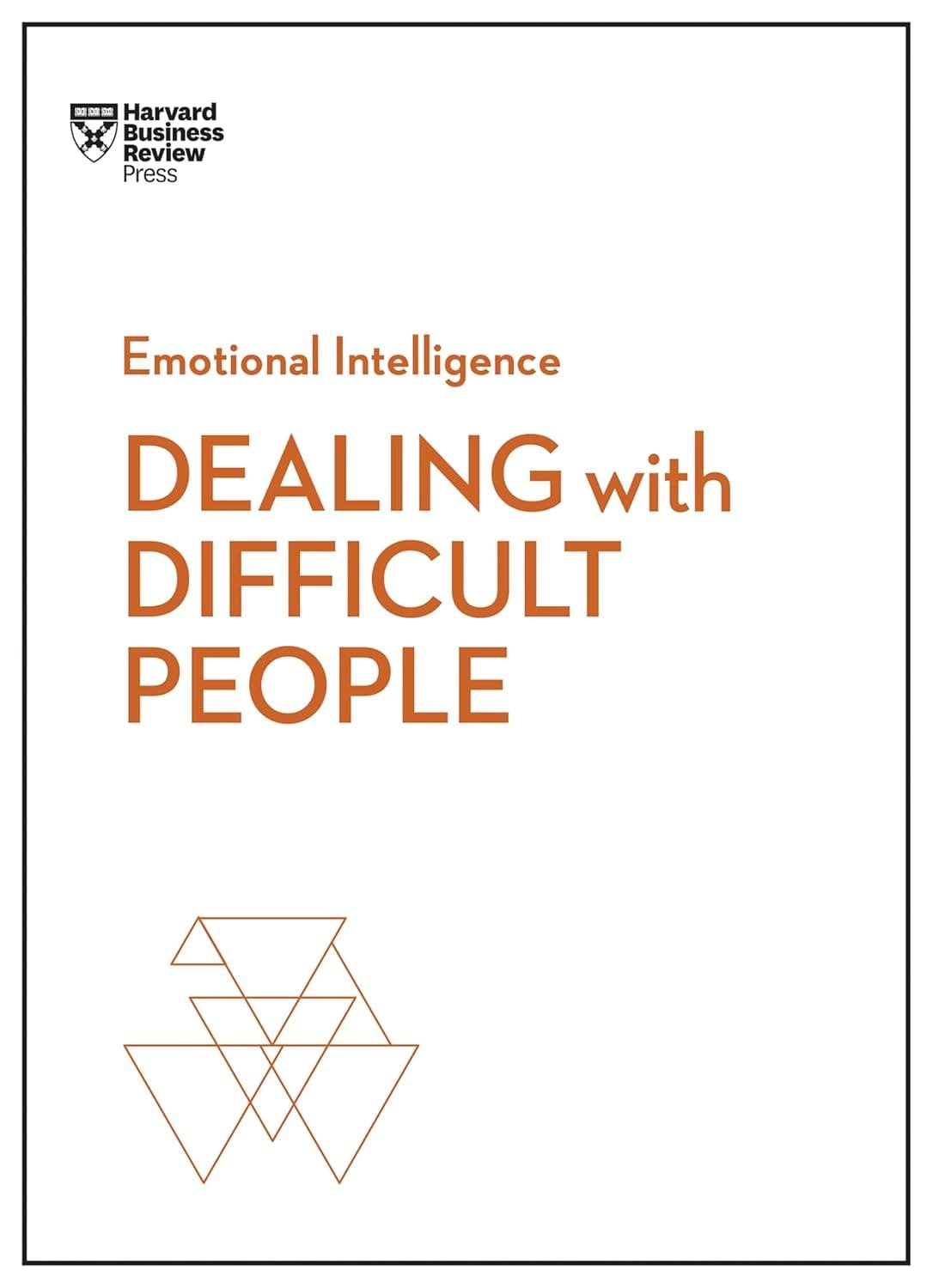 Dealing with Difficult People: (HBR Emotional Intelligence Series)