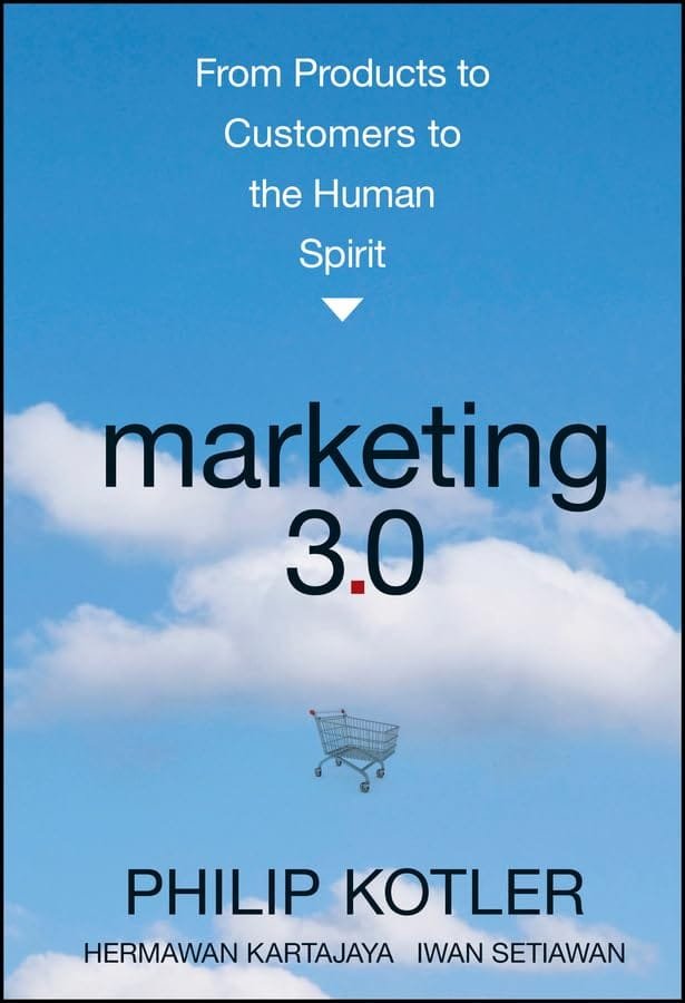 Marketing 3.0: From Products to Customers to the Human Spirit