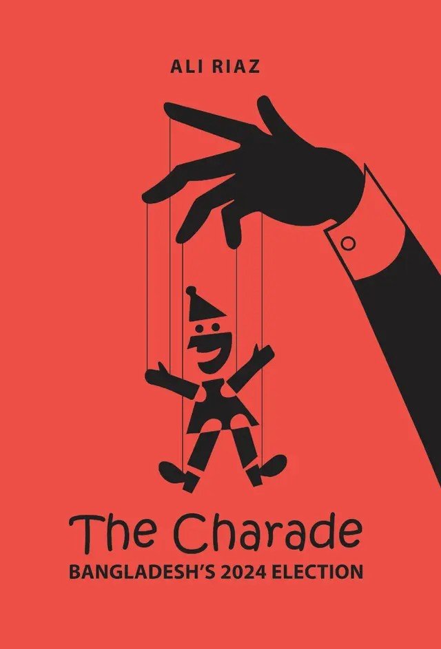 The Charade : Bangladesh's 2024 Election (Hardcover)