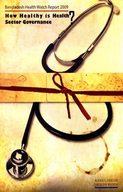 Bangladesh Health Watch Report 2009: How Healthy is Health? (Paperback)