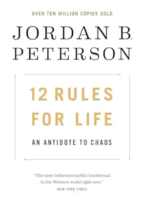 12 Rules for Life: An Antidote to Chaos