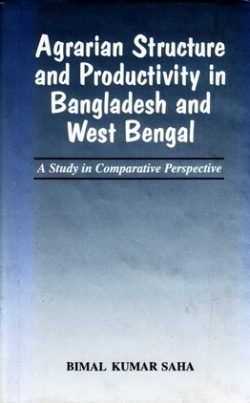 Agrarian Structure and Productivity in Bangladesh and West Bengal: A Study in Comparative Perspective (Hardcover)