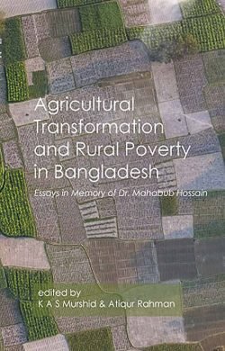 Agricultural Transformation and Rural Poverty in Bangladesh : Essays in Memory of Dr. Mahabub Hossain (Hardcover)