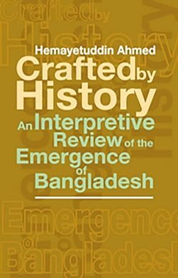 Crafted By History an Interpretive Review of the Emergence of Bangladesh (Hardcover)