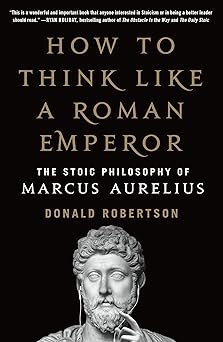 How to Think Like a Roman Emperor