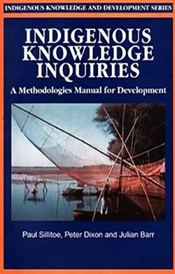 Indigenous Knowledge Inquiries - A Methodologies Manual for Development (Paperback)
