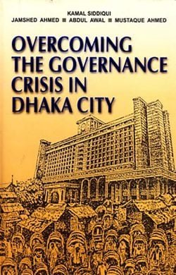 Overcoming the Governance Crisis in Dhaka City (Hardcover)