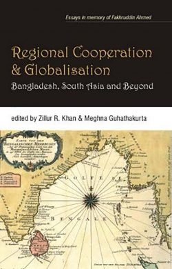 Regional Cooperation and Globalisation : Bangladesh, South Asia and Beyond (Hardcover)