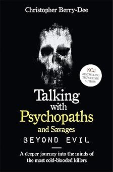 Talking With Psychopaths and Savages: Beyond Evil