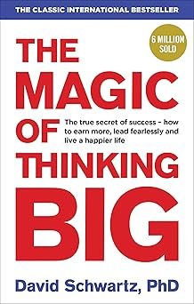The Magic of Thinking Big