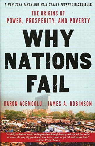 Why Nations Fail: The Origins of Power, Prosperity, and Poverty