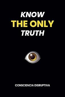 KNOW THE ONLY TRUTH